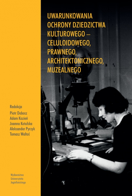 Okładka Uwarunkowania ochrony dziedzictwa kulturowego – celuloidowego, prawnego, architektonicznego, muzealnego