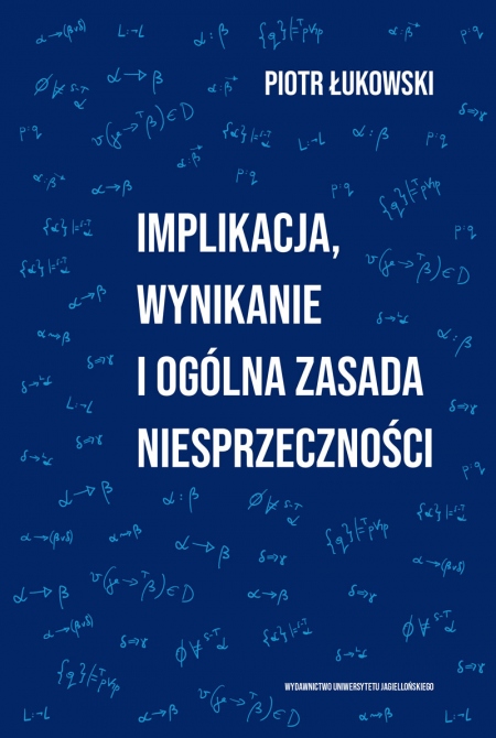 Okładka książk Implikacja, wynikanie i ogólna zasada niesprzeczności