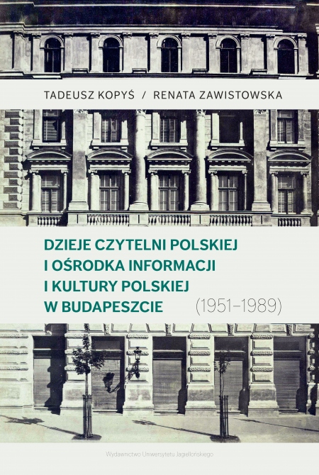 okładka Dzieje Czytelni Polskiej i Ośrodka Informacji i Kultury Polskiej w Budapeszcie (1951–1989)